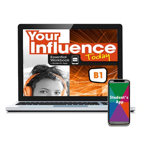 e:  YOUR INFLUENCE TODAY B1 Essential Workbook y Student´s App: cuaderno de refuerzo digital + app