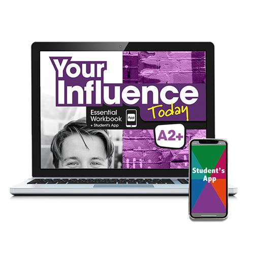 e:  YOUR INFLUENCE TODAY A2+ Essential Workbook y Student´s App: cuaderno de refuerzo digital + app