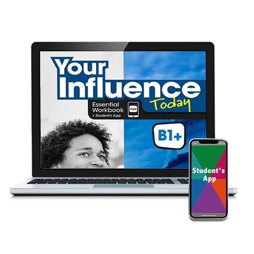 e:  YOUR INFLUENCE TODAY B1+ Essential Workbook y Student´s App: cuaderno de refuerzo digital + app